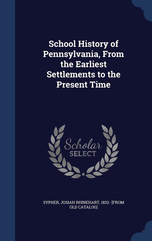 Front cover_School History of Pennsylvania, From the Earliest Settlements to the Present Time