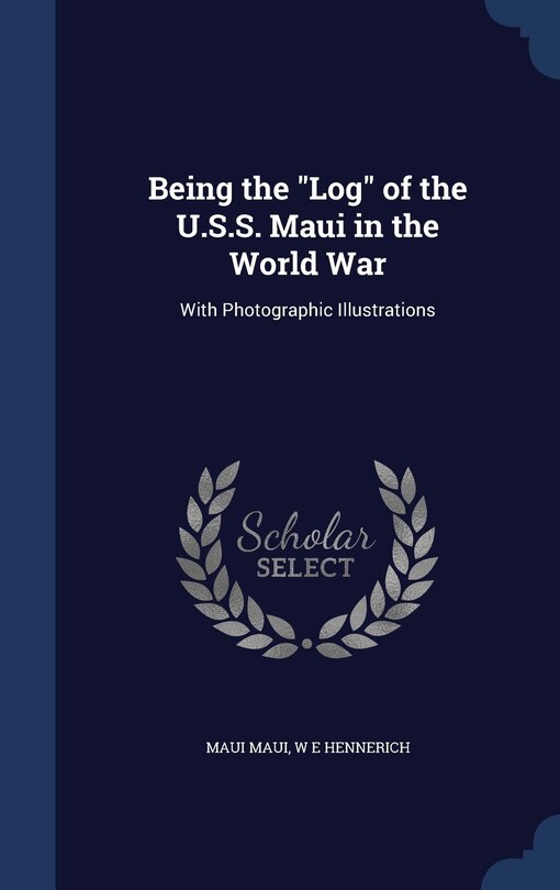 Couverture_Being the Log of the U.S.S. Maui in the World War