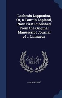Front cover_Lachesis Lapponica, Or, a Tour in Lapland, Now First Published From the Original Manuscript Journal of ... Linnaeus
