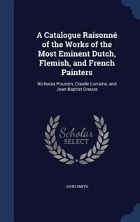 Couverture_A Catalogue Raisonné of the Works of the Most Eminent Dutch, Flemish, and French Painters