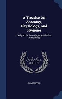 Couverture_A Treatise On Anatomy, Physiology, and Hygiene