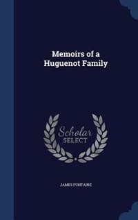 Memoirs of a Huguenot Family