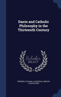 Front cover_Dante and Catholic Philosophy in the Thirteenth Century
