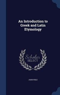 An Introduction to Greek and Latin Etymology