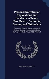 Front cover_Personal Narrative of Explorations and Incidents in Texas, New Mexico, California, Sonora, and Chihuahua