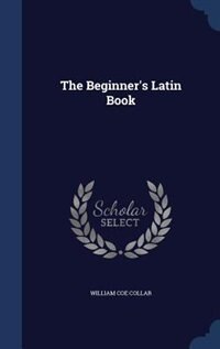 The Beginner's Latin Book
