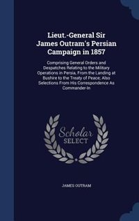 Couverture_Lieut.-General Sir James Outram's Persian Campaign in 1857