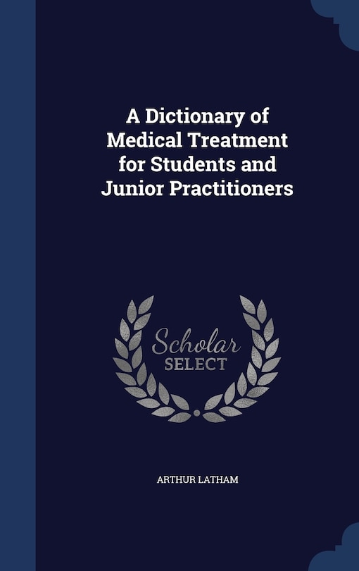 Front cover_A Dictionary of Medical Treatment for Students and Junior Practitioners