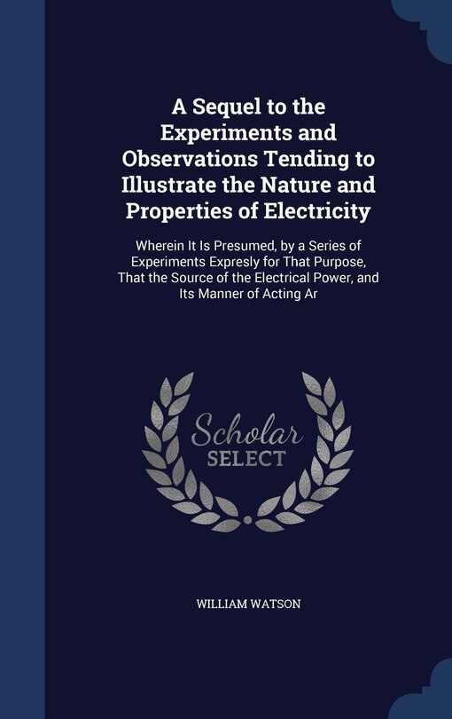 Couverture_A Sequel to the Experiments and Observations Tending to Illustrate the Nature and Properties of Electricity