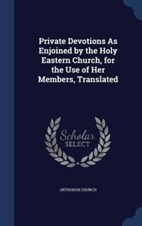 Couverture_Private Devotions As Enjoined by the Holy Eastern Church, for the Use of Her Members, Translated