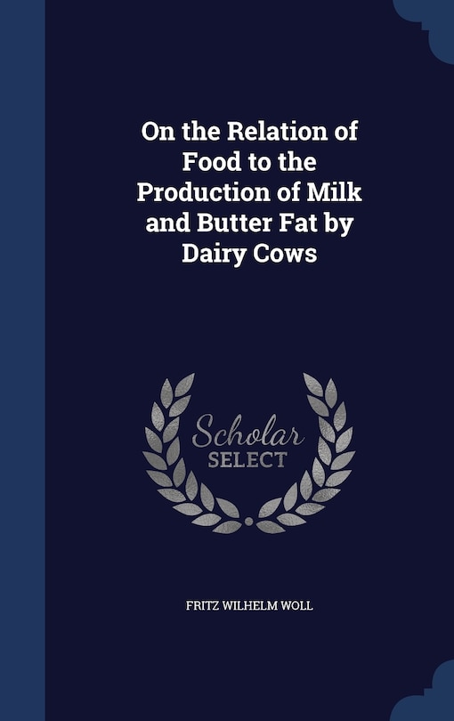 Front cover_On the Relation of Food to the Production of Milk and Butter Fat by Dairy Cows