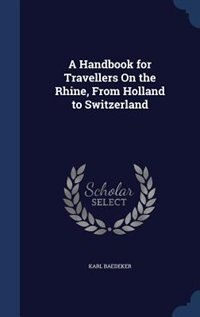 Front cover_A Handbook for Travellers On the Rhine, From Holland to Switzerland