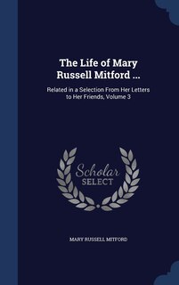 Couverture_The Life of Mary Russell Mitford ...
