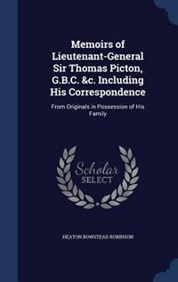 Couverture_Memoirs of Lieutenant-General Sir Thomas Picton, G.B.C. &c. Including His Correspondence