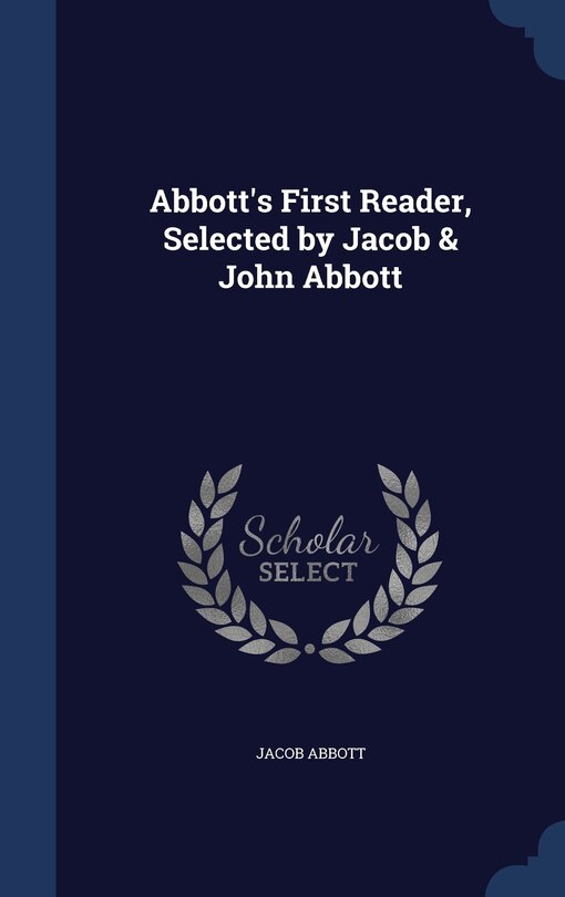 Couverture_Abbott's First Reader, Selected by Jacob & John Abbott