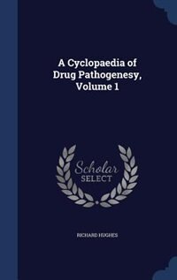 Front cover_A Cyclopaedia of Drug Pathogenesy, Volume 1