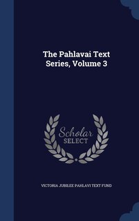 Front cover_The Pahlavai Text Series, Volume 3