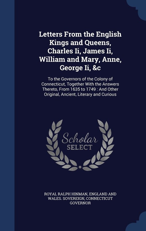 Front cover_Letters From the English Kings and Queens, Charles Ii, James Ii, William and Mary, Anne, George Ii, &c