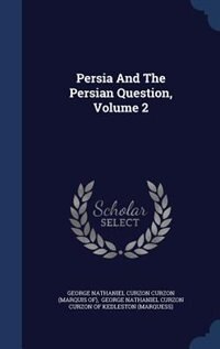 Persia And The Persian Question, Volume 2