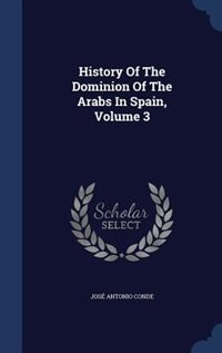 Couverture_History Of The Dominion Of The Arabs In Spain, Volume 3