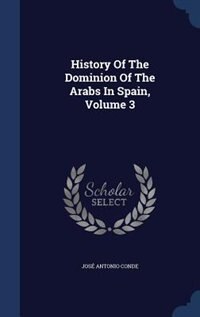 Couverture_History Of The Dominion Of The Arabs In Spain, Volume 3