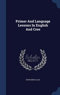 Primer And Language Lessons In English And Cree