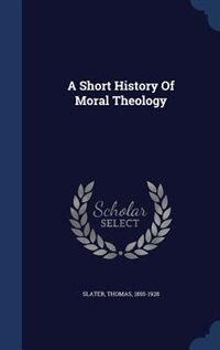 A Short History Of Moral Theology