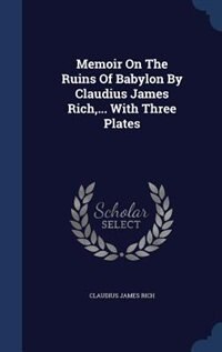 Couverture_Memoir On The Ruins Of Babylon By Claudius James Rich,... With Three Plates