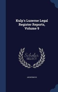 Front cover_Kulp's Luzerne Legal Register Reports, Volume 9
