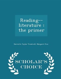 Reading--literature: the primer  - Scholar's Choice Edition