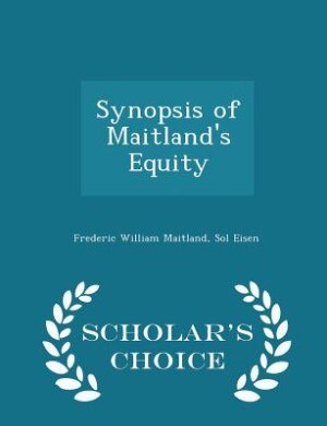 Couverture_Synopsis of Maitland's Equity  - Scholar's Choice Edition