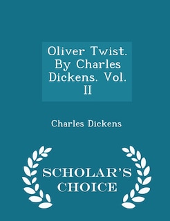 Front cover_Oliver Twist. By Charles Dickens. Vol. II - Scholar's Choice Edition