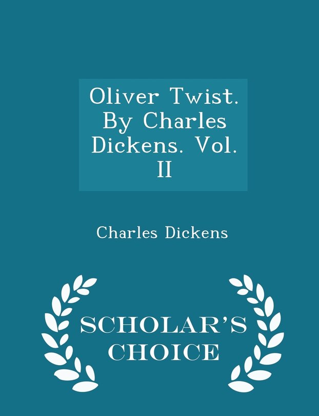 Front cover_Oliver Twist. By Charles Dickens. Vol. II - Scholar's Choice Edition