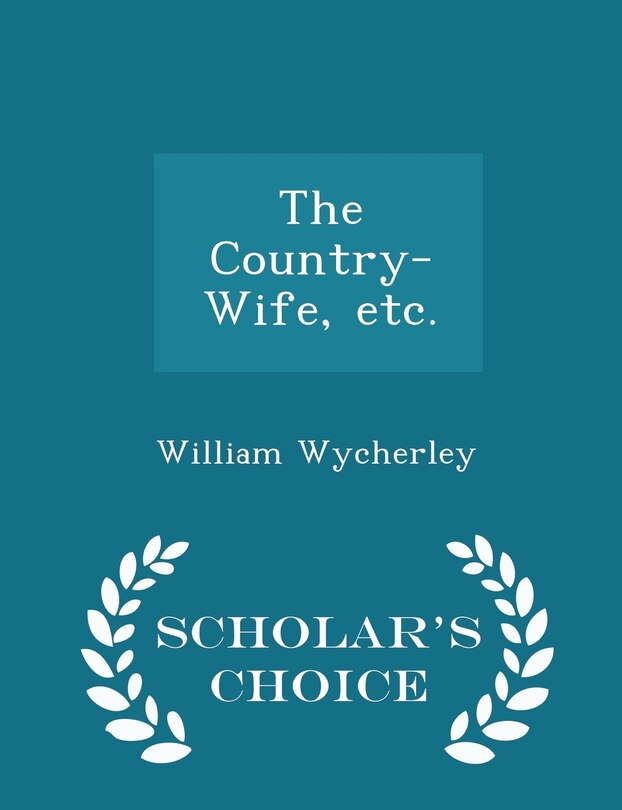 Couverture_The Country-Wife, etc. - Scholar's Choice Edition