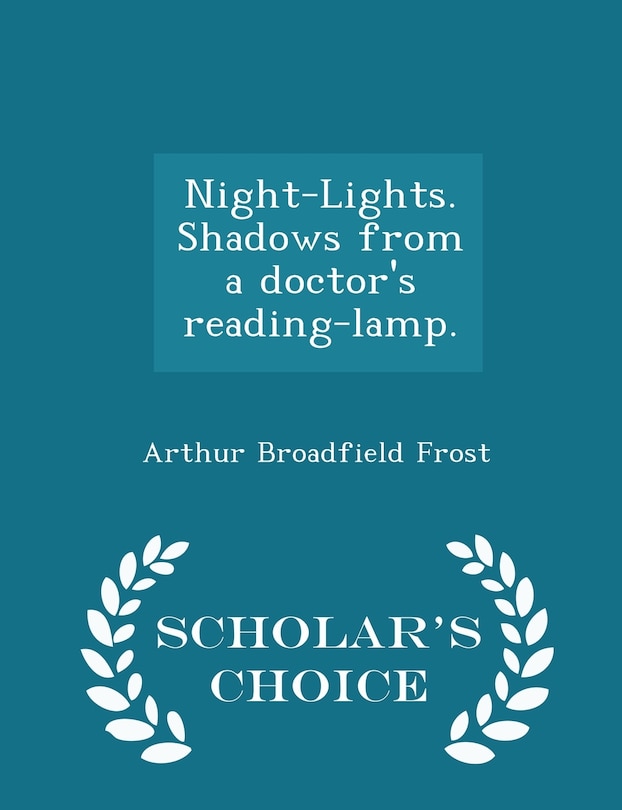 Night-Lights. Shadows from a doctor's reading-lamp. - Scholar's Choice Edition