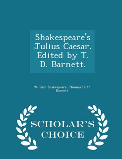 Couverture_Shakespeare's Julius Caesar. Edited by T. D. Barnett. - Scholar's Choice Edition