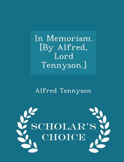 Front cover_In Memoriam. [By Alfred, Lord Tennyson.] - Scholar's Choice Edition