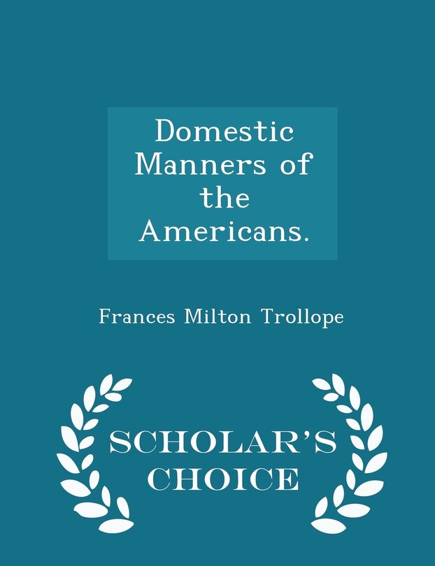 Front cover_Domestic Manners of the Americans. - Scholar's Choice Edition