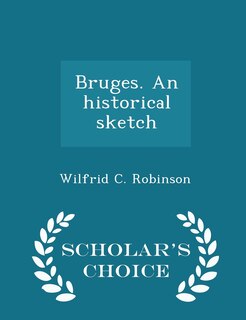 Couverture_Bruges. An historical sketch - Scholar's Choice Edition