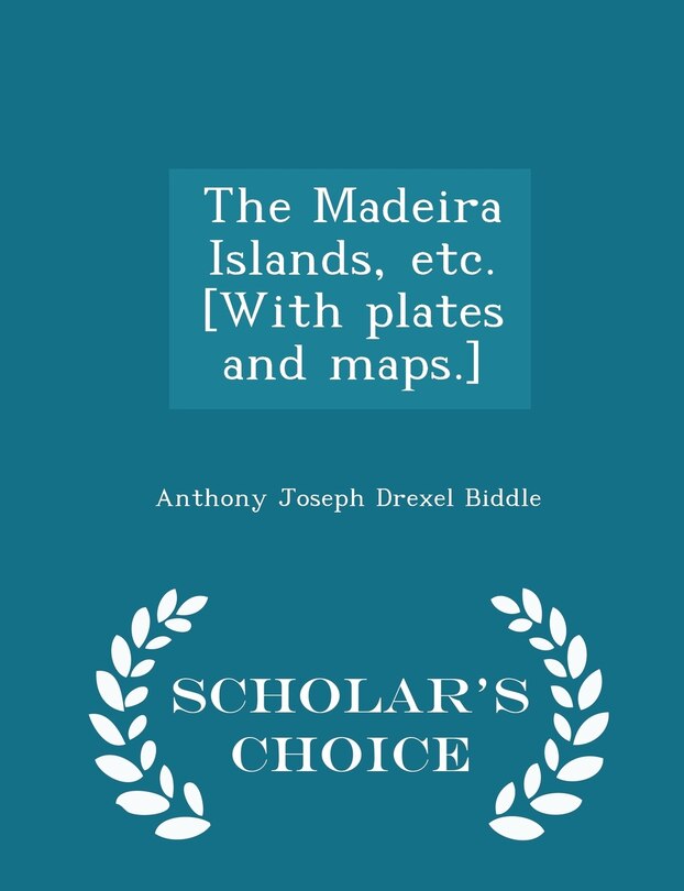 Front cover_The Madeira Islands, etc. [With plates and maps.] - Scholar's Choice Edition