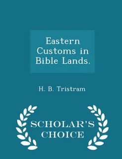 Couverture_Eastern Customs in Bible Lands. - Scholar's Choice Edition