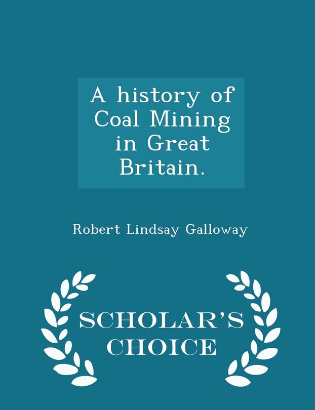 Couverture_A history of Coal Mining in Great Britain. - Scholar's Choice Edition