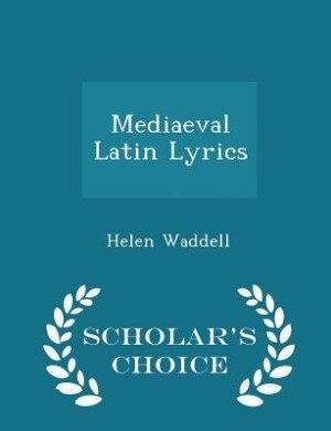 Front cover_Mediaeval Latin Lyrics - Scholar's Choice Edition