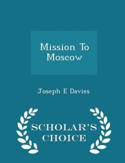 Mission To Moscow - Scholar's Choice Edition