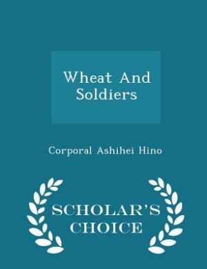 Couverture_Wheat And Soldiers - Scholar's Choice Edition
