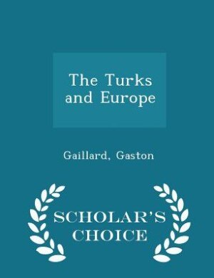 Front cover_The Turks and Europe - Scholar's Choice Edition