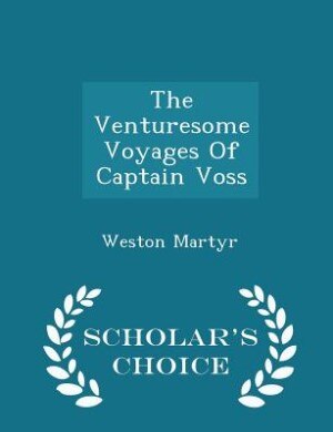 Front cover_The Venturesome Voyages Of Captain Voss - Scholar's Choice Edition