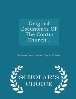 Couverture_Original Documents Of The Coptic Church... - Scholar's Choice Edition