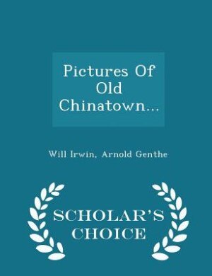 Front cover_Pictures Of Old Chinatown... - Scholar's Choice Edition