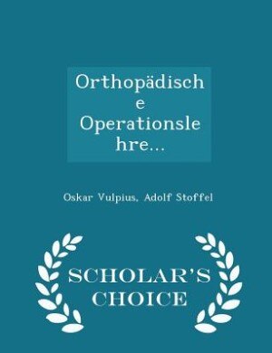 Front cover_Orthopädische Operationslehre... - Scholar's Choice Edition